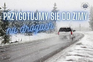 na zdjęciu samochód jedzie po drodze zimą i napis przygotuj się do zimy na drodze