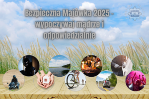 na zdjęciu grafika z napisem Bezpieczna majówka 2025 wypoczywaj mądrze i odpowiedzialnie